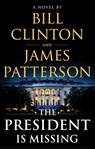PRESIDENT IS MISSING - James Patterson ;  Bill Clinton - 9780316412698