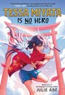 Tessa Miyata Is No Hero - Julie Abe - 9780316448727