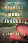 Nothing More Dangerous - ESKENS,  Allen - 9780316509725