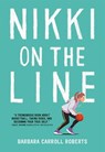 Nikki on the Line - Barbara Carroll Roberts - 9780316521895