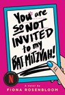 You Are So Not Invited to My Bat Mitzvah! - Fiona Rosenbloom - 9780316565509