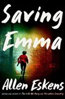 Saving Emma - Allen Eskens - 9780316566353