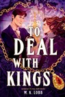To Deal with Kings - M. K. Lobb - 9780316610452