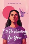 I'll Be Waiting for You - Mariko Turk - 9780316703437