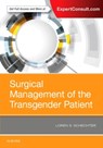Surgical Management of the Transgender Patient - LOREN S,  MD, FACS (Plastic Surgeon, Morton Grove, Illinois; Chicago Medical School) Schechter - 9780323480895