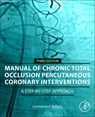 Manual of Chronic Total Occlusion Percutaneous Coronary Interventions - Emmanouil Brilakis - 9780323917872