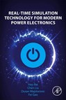 Real-Time Simulation Technology for Modern Power Electronics - Hao (Associate Professor Bai ; Chen (Associate Professor in Electrical Engineering Liu ; Dusan Majstorovic ; Fei (Deputy Director Gao - 9780323995412