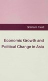 Economic Growth and Political Change in Asia - FIELD,  Graham - 9780333599549