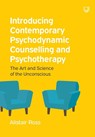 Introducing Contemporary Psychodynamic Counselling and Psychotherapy: The art and science of the unconscious - Alistair Ross - 9780335226825