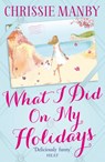What I Did On My Holidays - Chrissie Manby - 9780340992838
