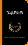 Voyages of Samuel de Champlain, 1604-1618 - GRANT,  William Lawson ; De Champlain, Samuel - 9780341785682