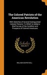 The Colored Patriots of the American Revolution - NELL,  William Cooper - 9780341796909