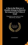 A Star in the West, Or, a Humble Attempt to Discover the Long Lost Ten Tribes of Israel - BOUDINOT,  Elias - 9780342852871