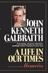 A Life in Our Times - John Kenneth Galbraith - 9780345303233