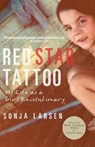 Red Star Tattoo: My Life as a Girl Revolutionary - Sonja Larsen - 9780345815286