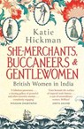 She-Merchants, Buccaneers and Gentlewomen - Katie Hickman - 9780349008240