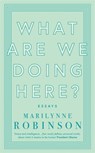 What are We Doing Here? - Marilynne Robinson - 9780349010465