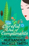 The Careful Use Of Compliments - Alexander McCall Smith - 9780349139432