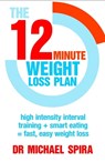 The 12-Minute Weight-Loss Plan - Dr Michael Spira - 9780349405384