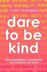 Dare to be Kind - VELASQUEZ,  Lizzie - 9780349413594