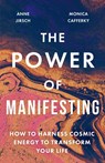 The Power of Manifesting - Anne Jirsch ; Monica Cafferky - 9780349439433