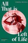 All That is Left of Life - Roberta Recchia - 9780349704555