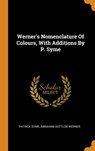 Werner's Nomenclature of Colours, with Additions by P. Syme - Patrick Syme - 9780353183087