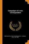 Campaigns of a War Correspondent - PRIOR,  Melton ; Bensusan, S L 1872-1958 - 9780353186569
