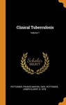 Clinical Tuberculosis; Volume 1 - POTTENGER,  Francis Marion ; Pottenger, Joseph Elbert - 9780353201842