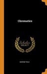 Chromatics - FIELD,  George - 9780353267831
