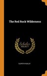 The Red Rock Wilderness - HUXLEY,  Elspeth - 9780353347953