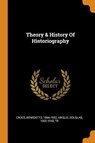 Theory & History of Historiography - CROCE,  Benedetto - 9780353406506
