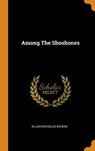 Among the Shoshones - WILSON,  Elijah Nicholas - 9780353421608