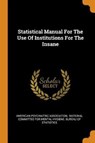 Statistical Manual for the Use of Institutions for the Insane - ASSOCIATION,  American Psychiatric - 9780353518360