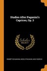 Studies After Paganini's Caprices, Op. 3 - SCHUMANN,  Robert ; Paganini, Nicolo ; Vogrich, Max - 9780353539501