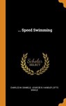 ... Speed Swimming - DANIELS,  Charles M ; Wahle, Otto - 9780353547278