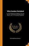 Why Gordon Perished - MACDONALD,  Alexander - 9780353626331