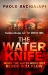 The Water Knife - Paolo Bacigalupi - 9780356500546