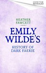 Emily Wilde's History of Dark Faerie - Heather Fawcett - 9780356525808