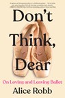 Don't Think, Dear - Alice Robb - 9780358653332