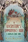 The Raconteur's Commonplace Book - Kate Milford - 9780358663355