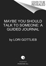 Maybe You Should Talk to Someone: The Journal - Lori Gottlieb - 9780358667216