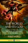The World and Its God - Philip Mauro - 9780359034093