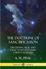 The Doctrine of Sanctification - A W Pink - 9780359045785