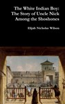 The White Indian Boy - Elijah Nicholas Wilson - 9780359268429