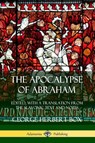 The Apocalypse of Abraham: Edited, With a Translation from the Slavonic Text and Notes - George Herbert Box - 9780359743049