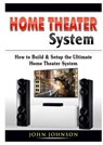 Home Theater System - John Johnson - 9780359889372