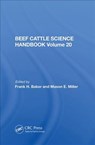 Beef Cattle Science Handbook, Vol. 20 - Frank H. Baker - 9780367015329