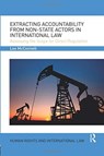 Extracting Accountability from Non-State Actors in International Law - LEE JAMES (NORTHUMBRIA UNIVERSITY,  UK) McConnell - 9780367075576