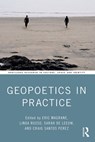Geopoetics in Practice - MAGRANE,  Eric (New Mexico State University, U.S.A) ; Russo, Linda (Washington State University, U.S.A) ; de Leeuw, Sarah (University of Northern British Columbia, Canada) - 9780367145385